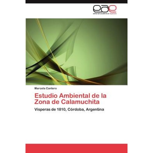 Estudio Ambiental de La Zona de Calamuchita Paperback, Eae Editorial Academia Espanola