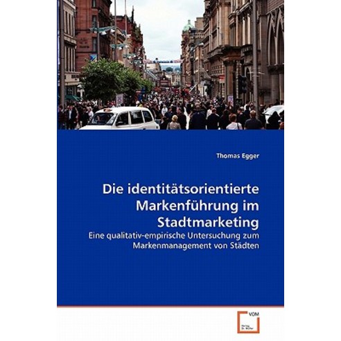 Die Identitatsorientierte Markenfuhrung Im Stadtmarketing Paperback, VDM Verlag