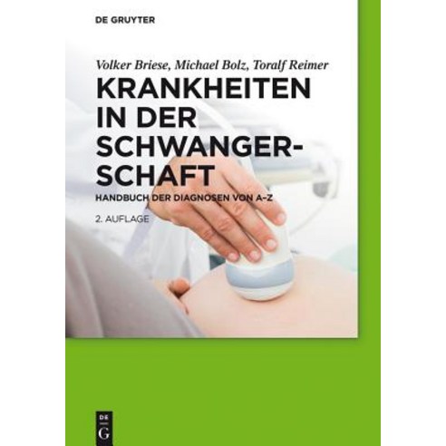 Krankheiten in Der Schwangerschaft: Handbuch Der Diagnosen Von A-Z Paperback, de Gruyter