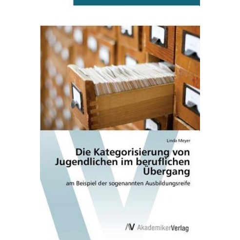 Die Kategorisierung Von Jugendlichen Im Beruflichen Ubergang Paperback, AV Akademikerverlag