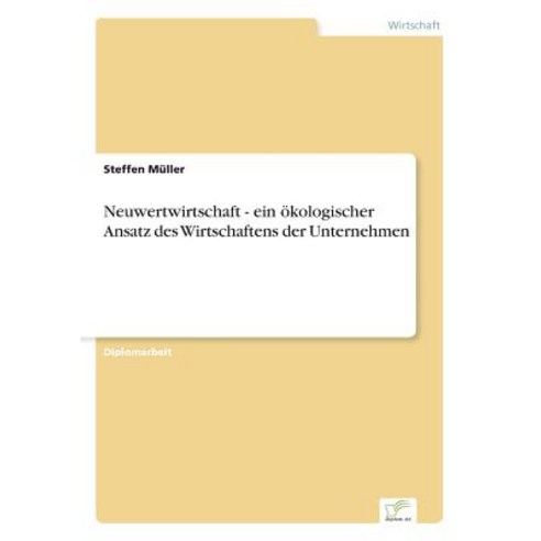 Neuwertwirtschaft - Ein Okologischer Ansatz Des Wirtschaftens Der Unternehmen Paperback, Diplom.de