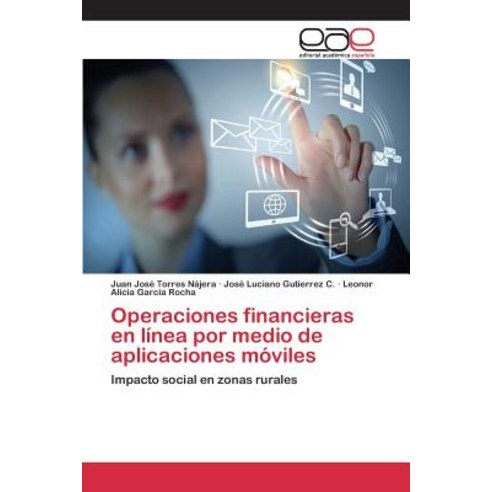 Operaciones Financieras En Linea Por Medio de Aplicaciones Moviles Paperback, Editorial Academica Espanola