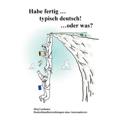 Habe Fertig ... Typisch Deutsch! ... Oder Was? Paperback, Books on Demand