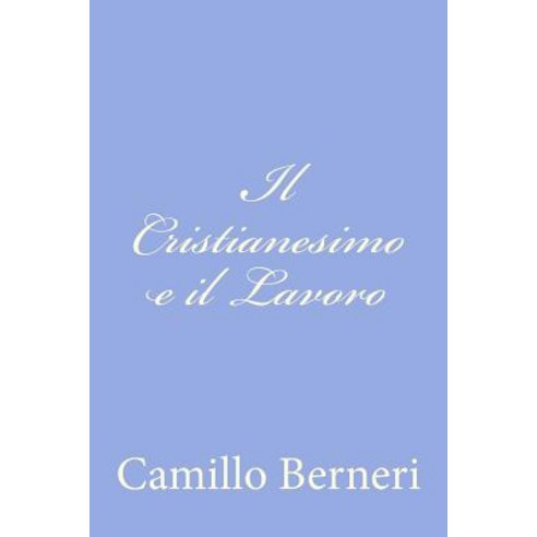 Il Cristianesimo E Il Lavoro Paperback, Createspace