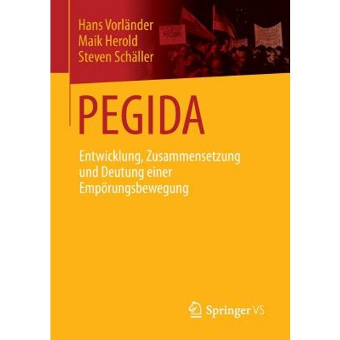 Pegida: Entwicklung Zusammensetzung Und Deutung Einer Emporungsbewegung Paperback, Springer vs