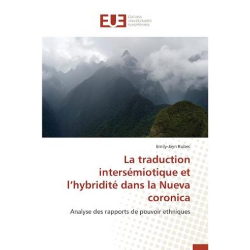 La Traduction Intersemiotique Et L Hybridite Dans La Nueva Coronica Paperback, Univ Europeenne