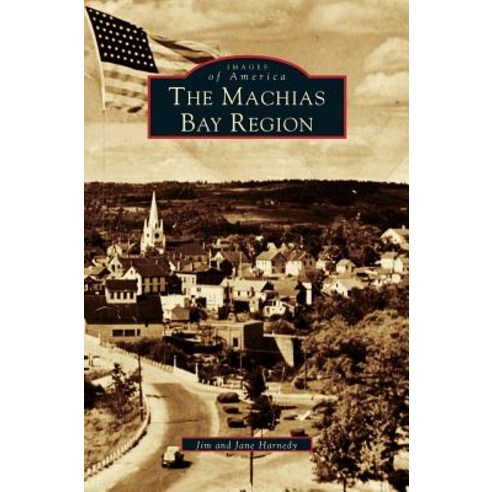 Machias Bay Region Hardcover, Arcadia Publishing Library Editions