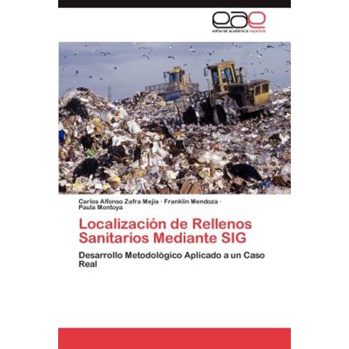 Localizacion de Rellenos Sanitarios Mediante Sig Paperback, Eae Editorial Academia Espanola