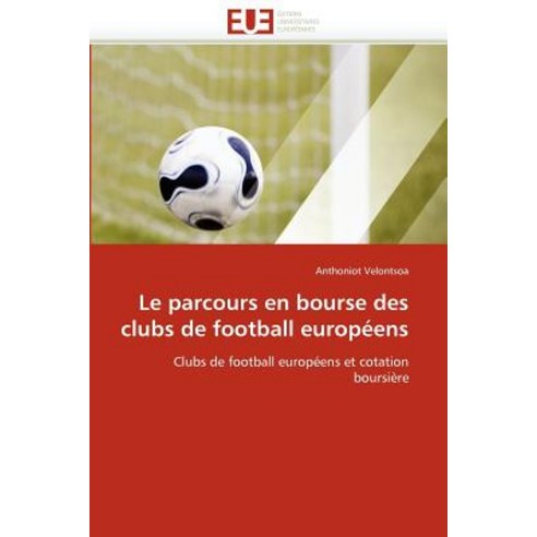 Le Parcours En Bourse Des Clubs de Football Europeens Paperback, Univ Europeenne