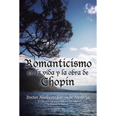 Romanticismo En La Vida y La Obra de Chopin Paperback, Palibrio