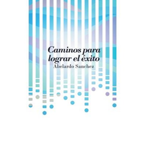 Caminos Para Lograr El Exito Paperback, Palibrio