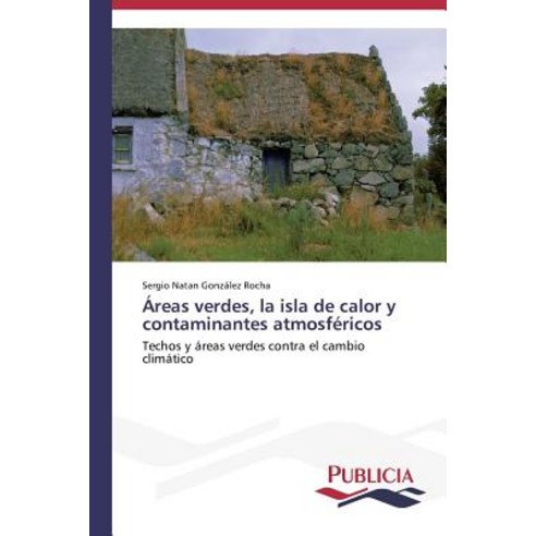 Areas Verdes La Isla de Calor y Contaminantes Atmosfericos Paperback, Publicia