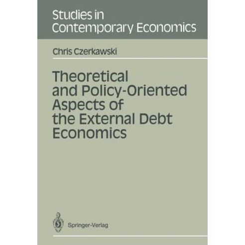 Theoretical and Policy-Oriented Aspects of the External Debt Economics Paperback, Springer