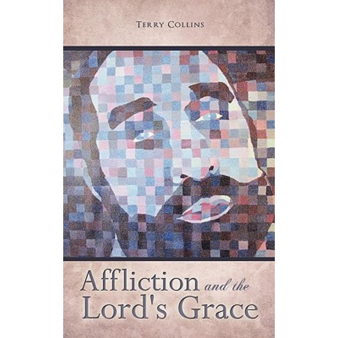 Affliction and the Lord''s Grace Paperback, Xulon Press