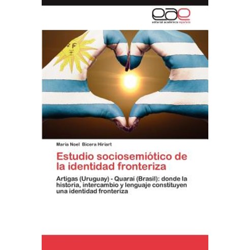 Estudio Sociosemiotico de La Identidad Fronteriza Paperback, Eae Editorial Academia Espanola
