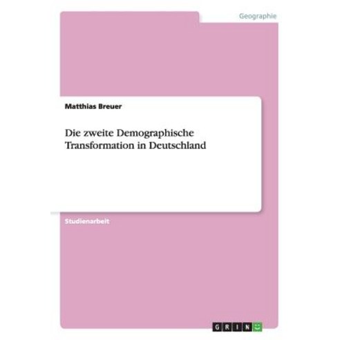 Die Zweite Demographische Transformation in Deutschland Paperback, Grin Publishing