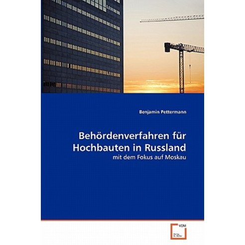 Behordenverfahren Fur Hochbauten in Russland Paperback, VDM Verlag