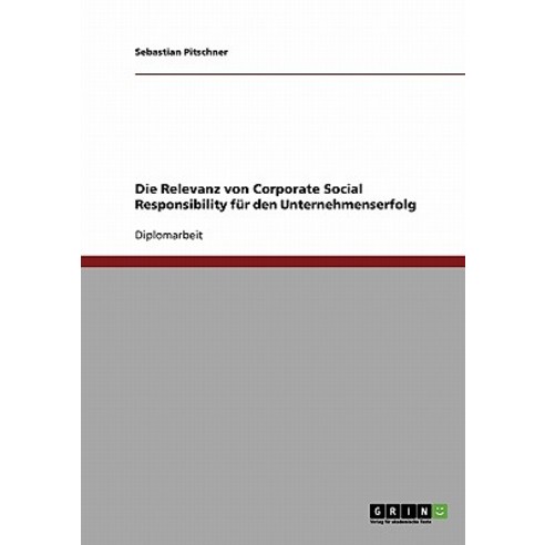 Die Relevanz Von Corporate Social Responsibility Fur Den Unternehmenserfolg Paperback, Grin Publishing