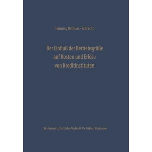 Der Einflu Der Betriebsgroe Auf Kosten Und Erlose Von Kreditinstituten Paperback, Gabler Verlag