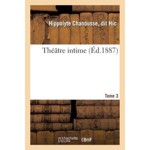 Theatre Intime. Tome 3 Paperback, Hachette Livre - Bnf