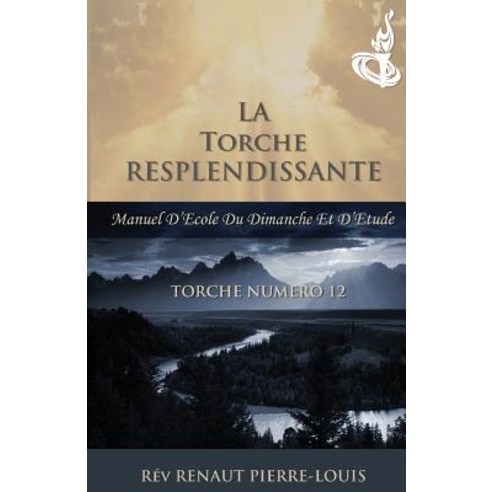 La Torche Resplendissante: Torche Numero 12 Paperback, Peniel Haitian Baptist Church