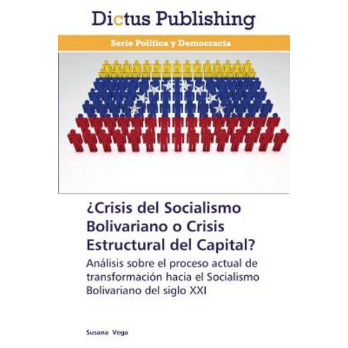 Crisis del Socialismo Bolivariano O Crisis Estructural del Capital? Paperback, Dictus Publishing