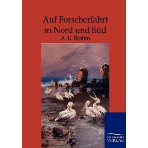 Auf Forscherfahrt in Nord Und Sud Paperback, Salzwasser-Verlag Gmbh