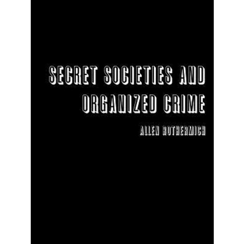 Secret Societies and Organized Crime Paperback, Lulu.com