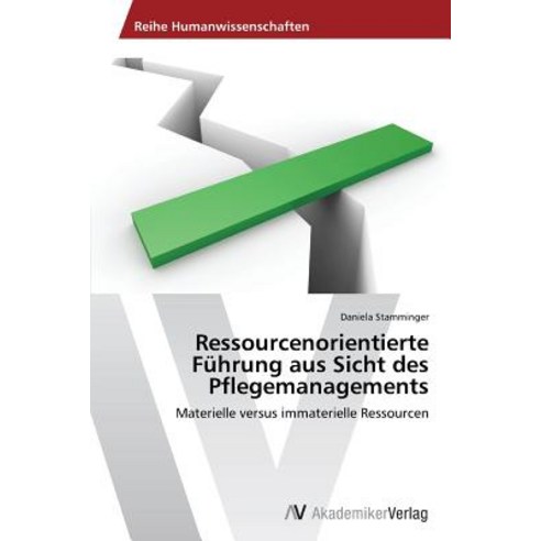 Ressourcenorientierte Fuhrung Aus Sicht Des Pflegemanagements Paperback, AV Akademikerverlag