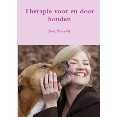 Therapie Voor En Door Honden Paperback, Lulu.com