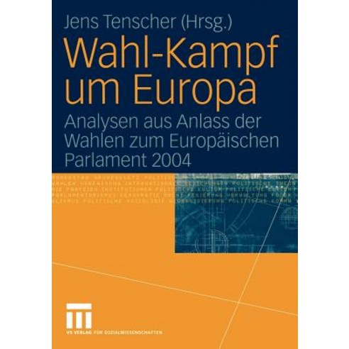Wahl-Kampf Um Europa: Analysen Aus Anlass Der Wahlen Zum Europaischen Parlament 2004 Paperback, Vs Verlag Fur Sozialwissenschaften