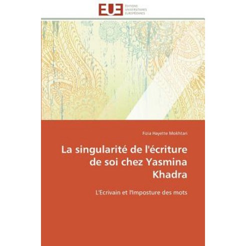 La Singularite de L''Ecriture de Soi Chez Yasmina Khadra Paperback, Univ Europeenne