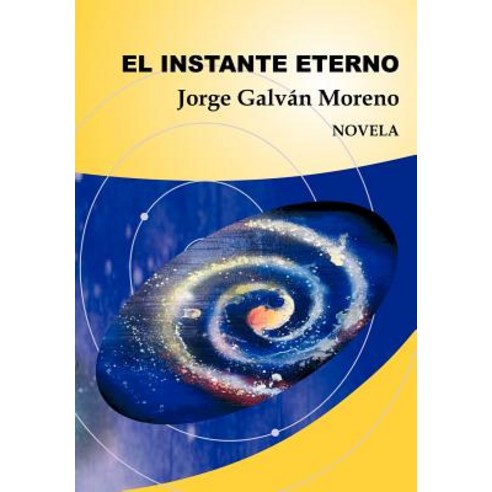 El Instante Eterno: Novela Hardcover, Palibrio