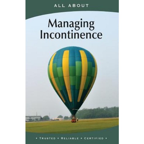 All about Managing Incontinence Paperback, Mediscript Communications, Inc.