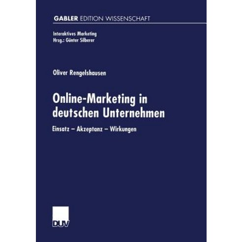 Online-Marketing in Deutschen Unternehmen: Einsatz -- Akzeptanz -- Wirkungen Paperback, Deutscher Universitatsverlag
