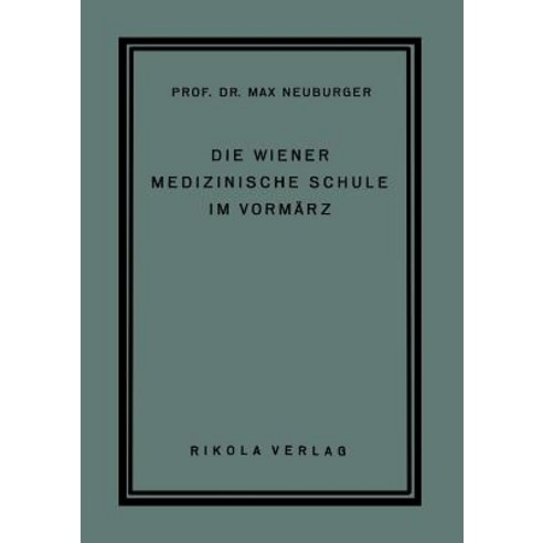 Die Wiener Medizinische Schule Im Vormarz Paperback, Springer