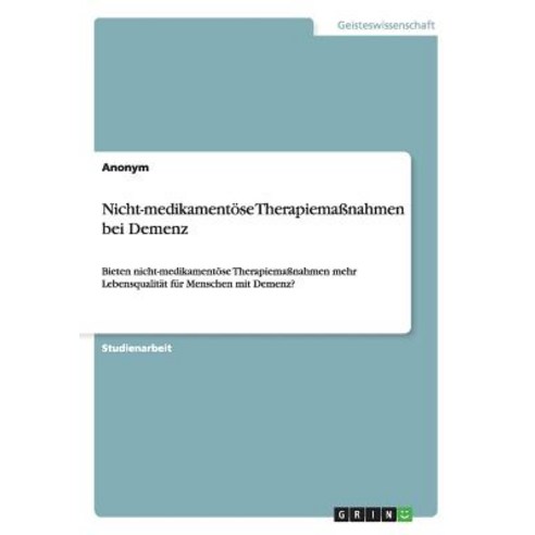 Nicht-Medikamentose Therapiemanahmen Bei Demenz Paperback, Grin Publishing