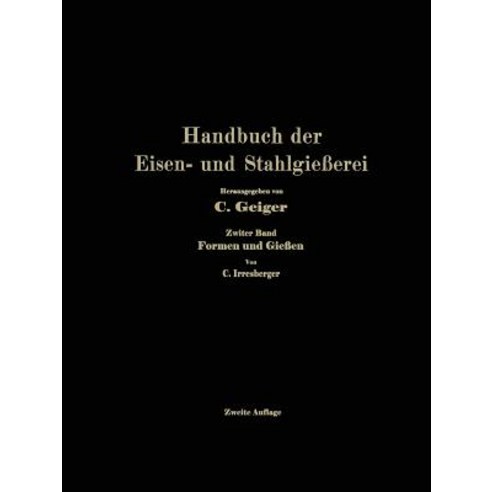 Handbuch Der Eisen- Und Stahlgieerei: Zweiter Band: Formen Und Gieen Paperback, Springer