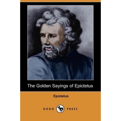 The Golden Sayings of Epictetus (Dodo Press) Paperback, Dodo Press