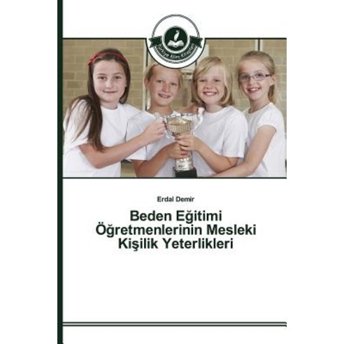 Beden E Itimi O Retmenlerinin Mesleki KI Ilik Yeterlikleri Paperback, Turkiye Alim Kitaplar