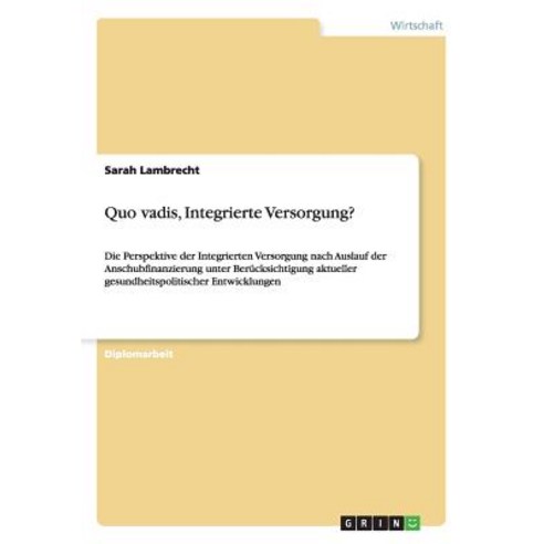Quo Vadis Integrierte Versorgung? Paperback, Grin Publishing