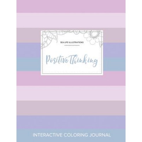 Adult Coloring Journal: Positive Thinking (Sea Life Illustrations Pastel Stripes) Paperback, Adult Coloring Journal Press