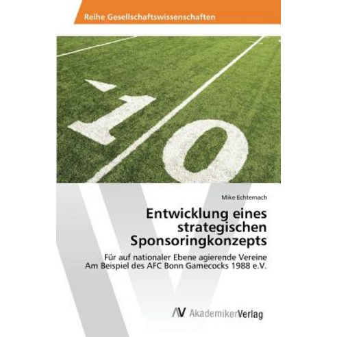 Entwicklung Eines Strategischen Sponsoringkonzepts Paperback, AV Akademikerverlag