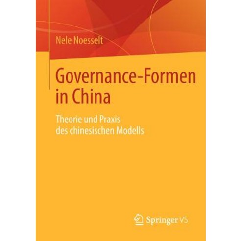 Governance-Formen in China: Theorie Und Praxis Des Chinesischen Modells Paperback, Springer vs