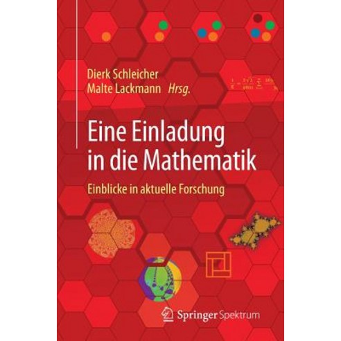 Eine Einladung in Die Mathematik: Einblicke in Aktuelle Forschung Paperback, Springer Spektrum