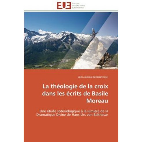 La Theologie de La Croix Dans Les Ecrits de Basile Moreau Paperback, Univ Europeenne