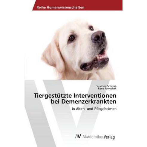 Tiergestutzte Interventionen Bei Demenzerkrankten Paperback, AV Akademikerverlag