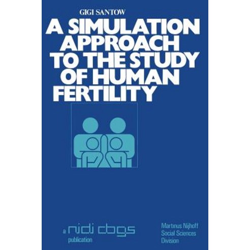 A Simulation Approach to the Study of Human Fertility Paperback, Springer