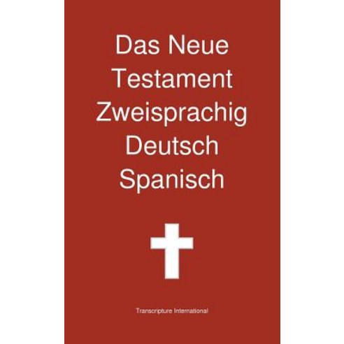 Das Neue Testament Zweisprachig Deutsch - Spanisch Hardcover, Transcripture International