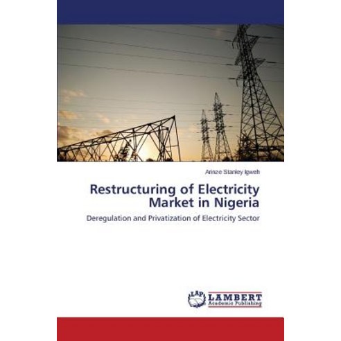 Restructuring of Electricity Market in Nigeria Paperback, LAP Lambert Academic Publishing